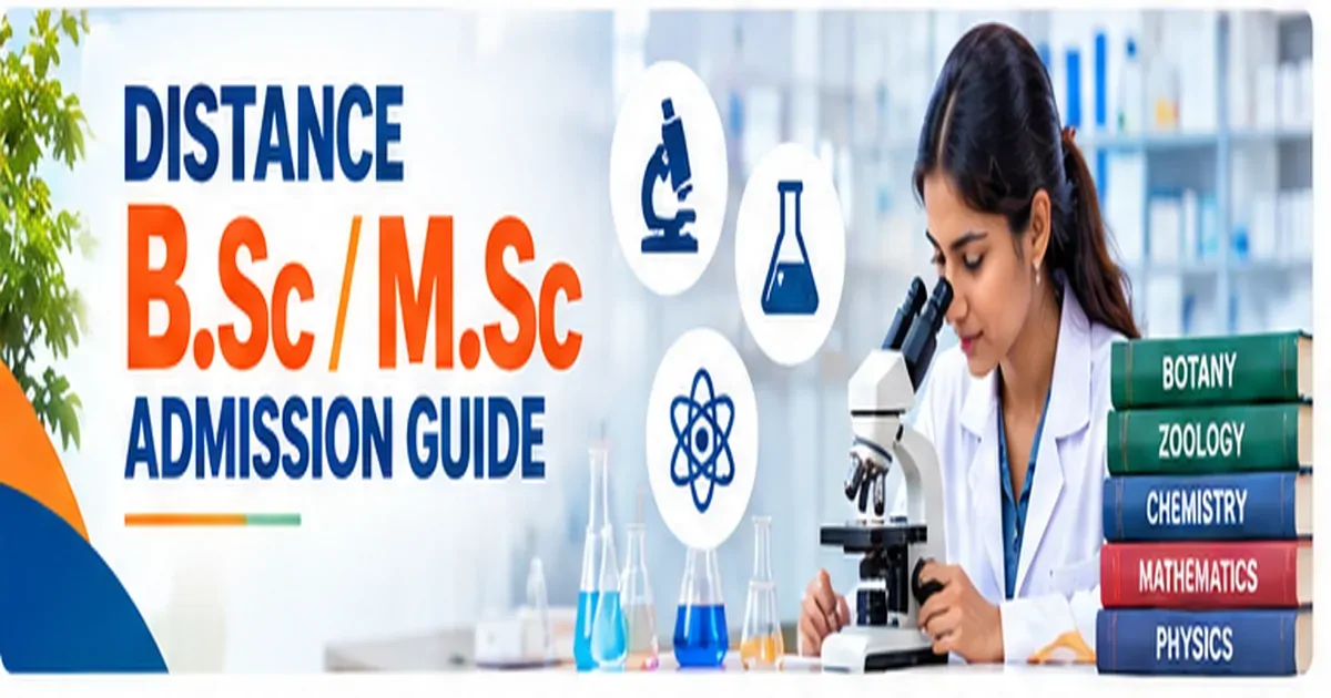 Distance B.Sc & M.Sc Admission Guide